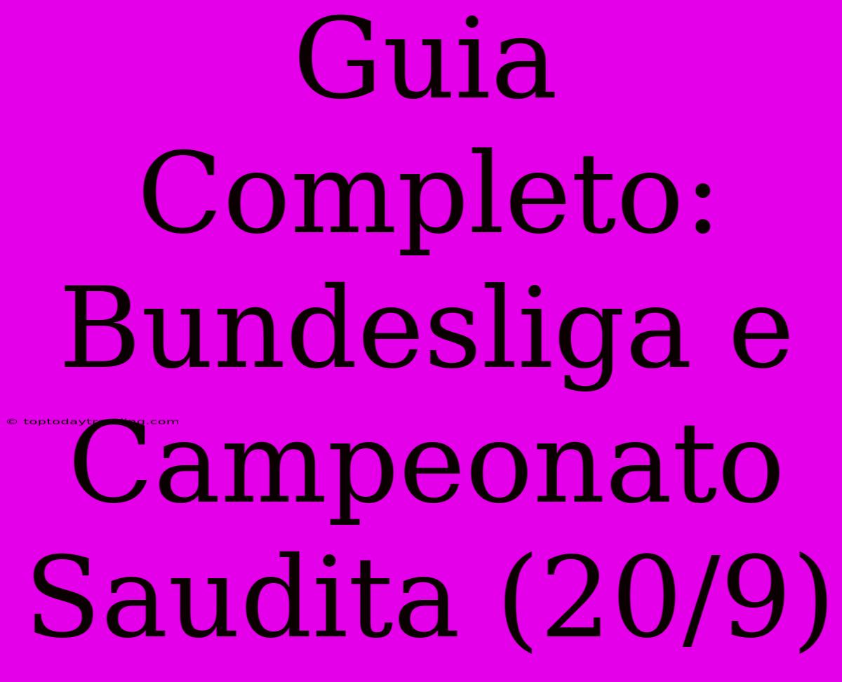 Guia Completo: Bundesliga E Campeonato Saudita (20/9)