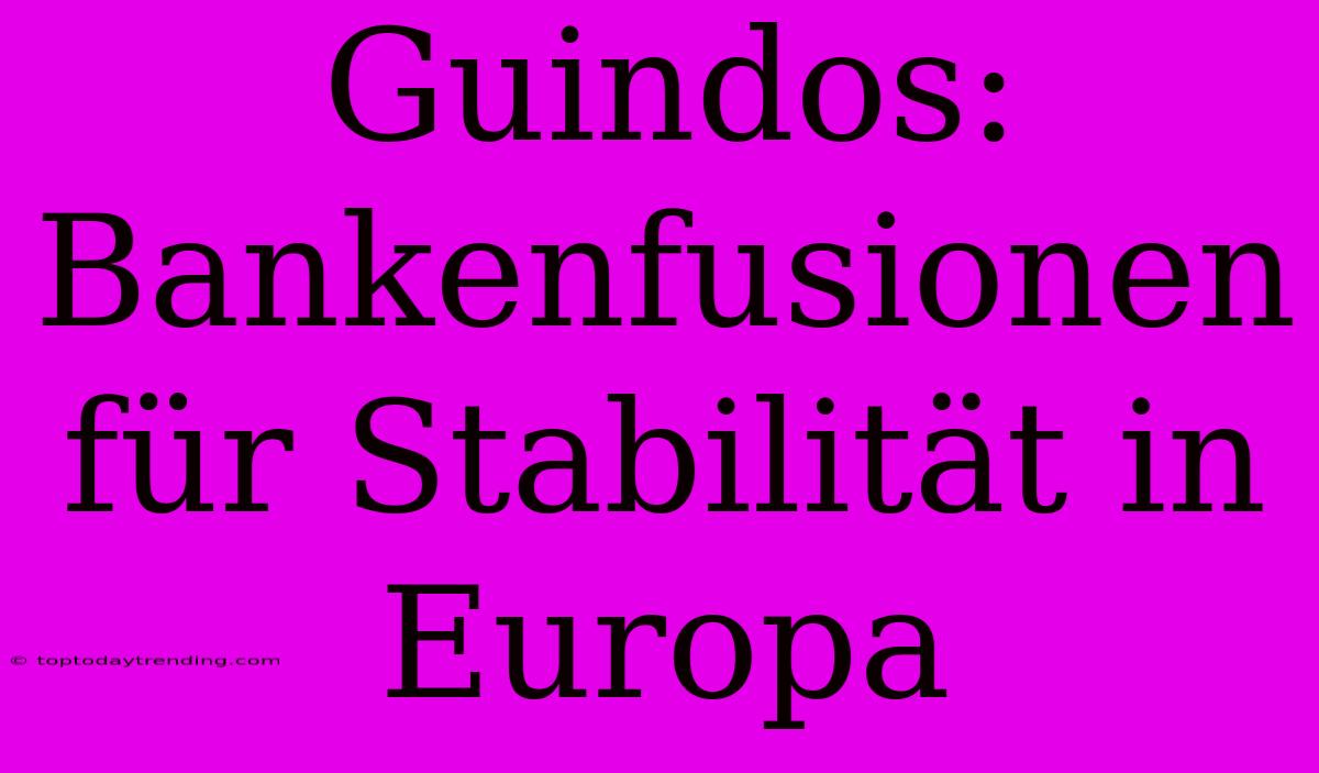 Guindos: Bankenfusionen Für Stabilität In Europa