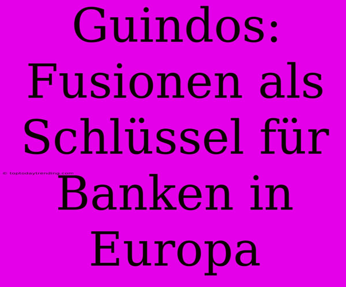 Guindos: Fusionen Als Schlüssel Für Banken In Europa