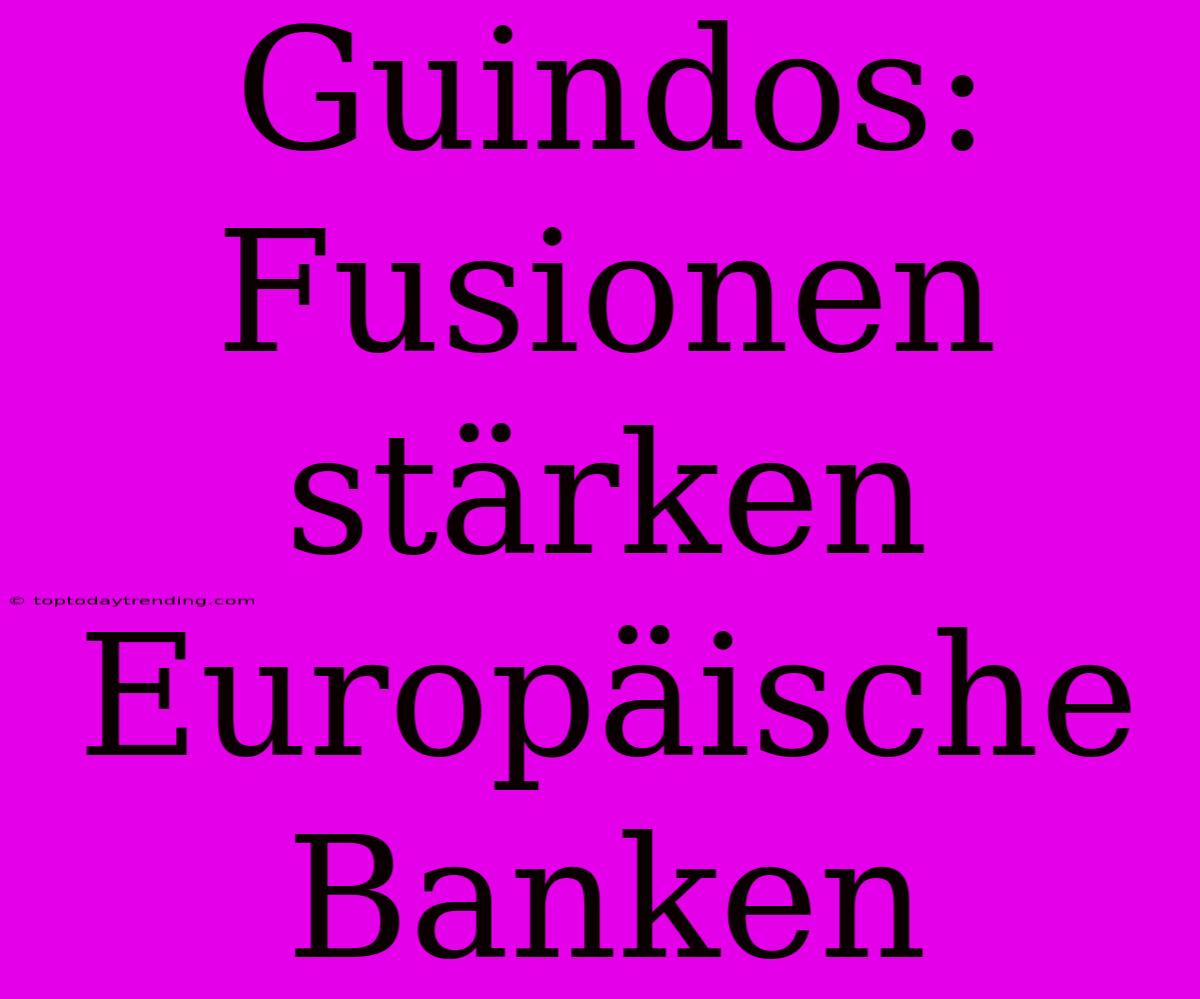 Guindos: Fusionen Stärken Europäische Banken