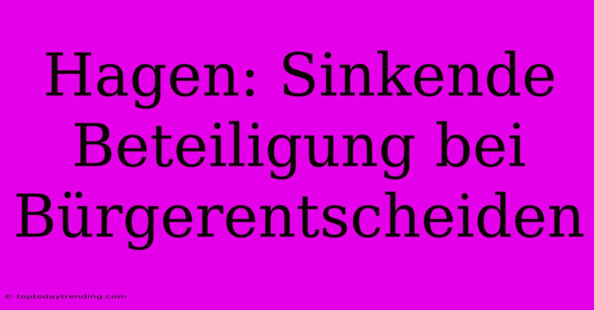 Hagen: Sinkende Beteiligung Bei Bürgerentscheiden