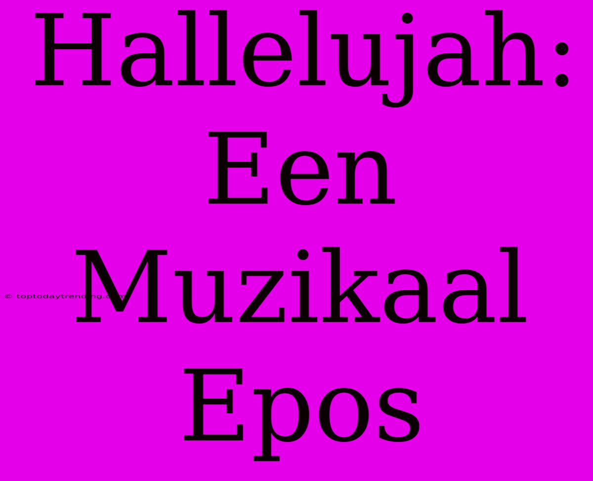 Hallelujah: Een Muzikaal Epos