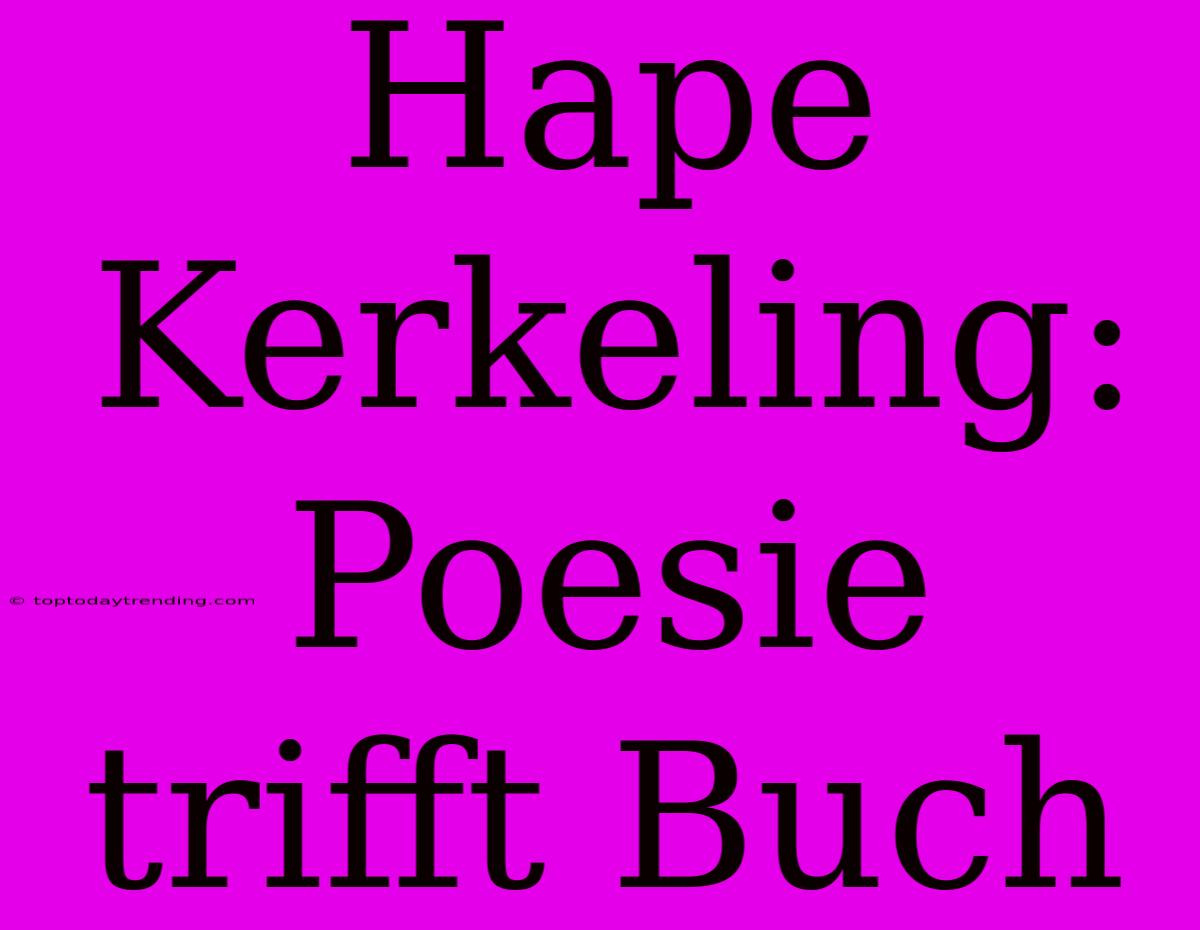 Hape Kerkeling:  Poesie Trifft Buch