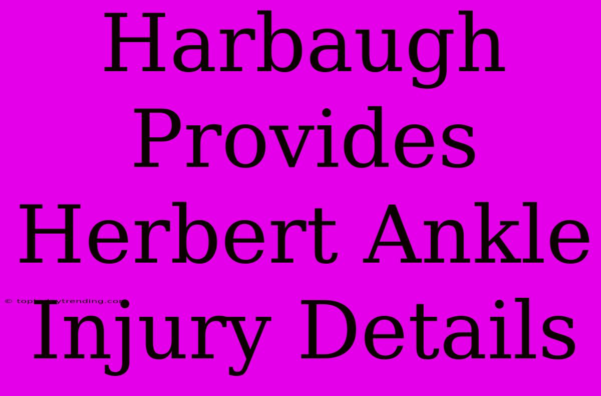 Harbaugh Provides Herbert Ankle Injury Details