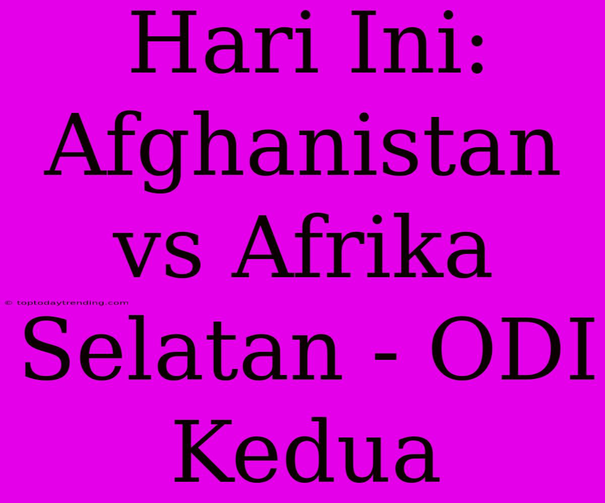 Hari Ini: Afghanistan Vs Afrika Selatan - ODI Kedua