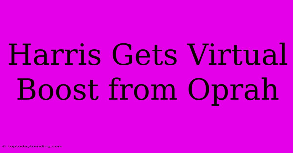 Harris Gets Virtual Boost From Oprah