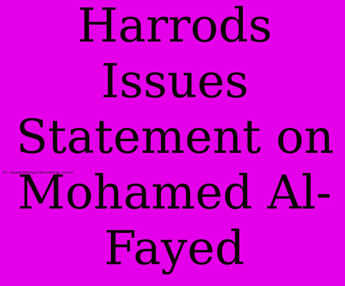 Harrods Issues Statement On Mohamed Al-Fayed