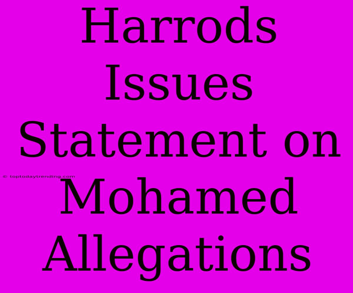 Harrods Issues Statement On Mohamed Allegations