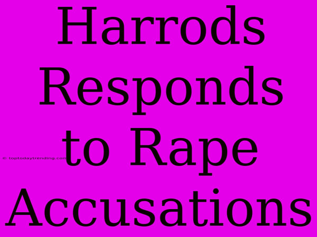 Harrods Responds To Rape Accusations