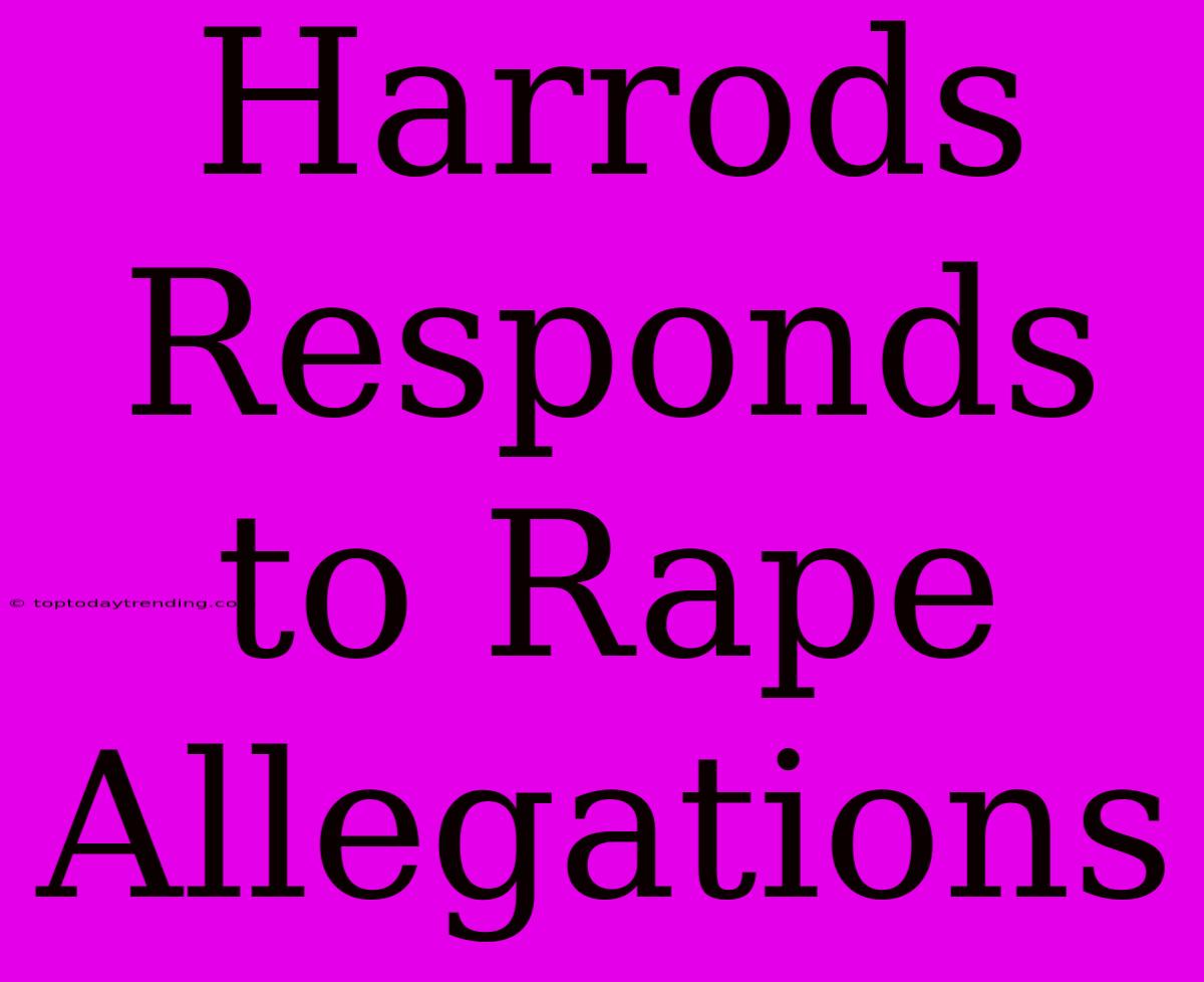 Harrods Responds To Rape Allegations