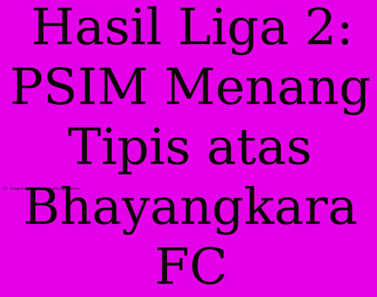 Hasil Liga 2: PSIM Menang Tipis Atas Bhayangkara FC