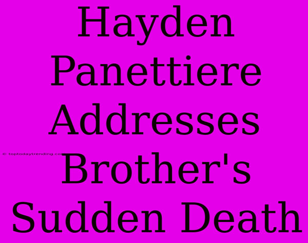 Hayden Panettiere Addresses Brother's Sudden Death