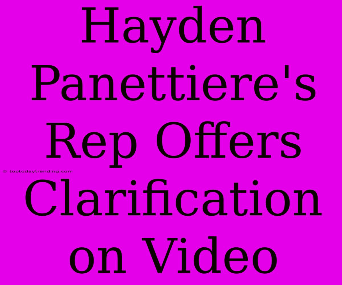 Hayden Panettiere's Rep Offers Clarification On Video