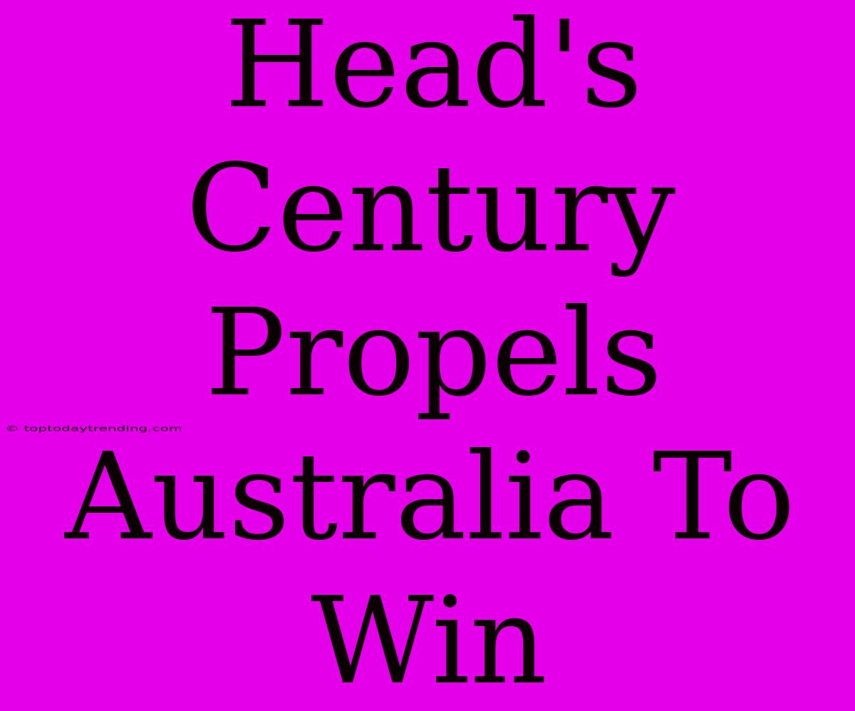 Head's Century Propels Australia To Win