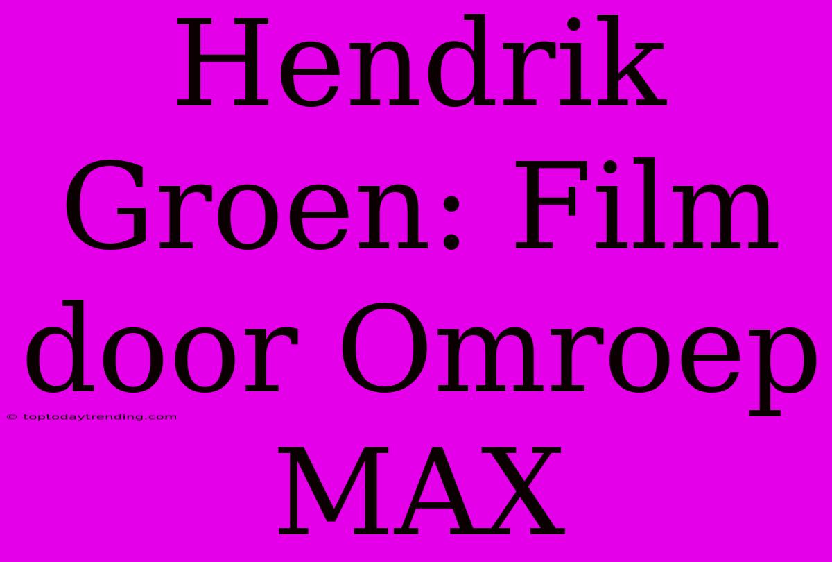 Hendrik Groen: Film Door Omroep MAX