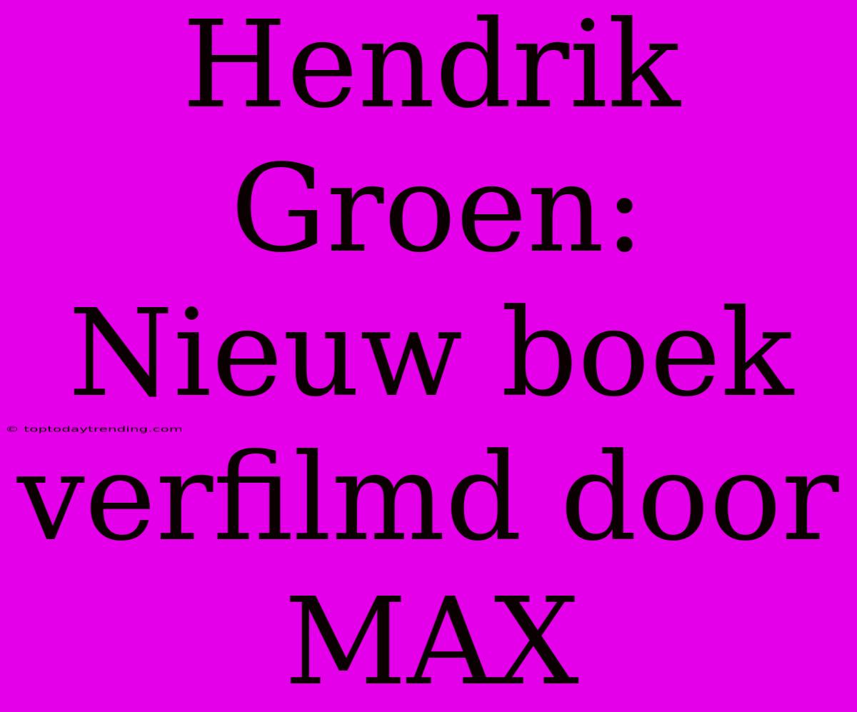 Hendrik Groen: Nieuw Boek Verfilmd Door MAX