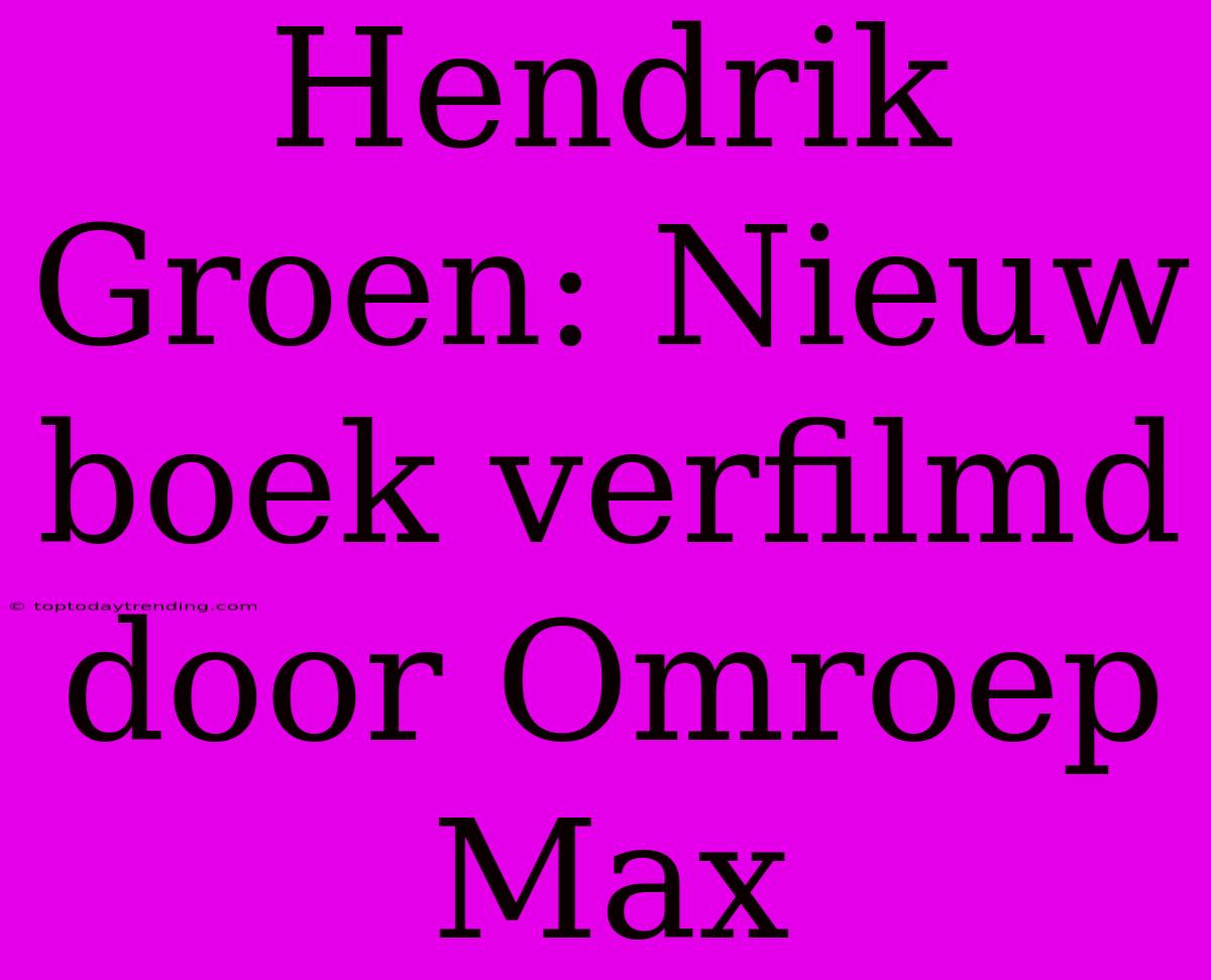 Hendrik Groen: Nieuw Boek Verfilmd Door Omroep Max