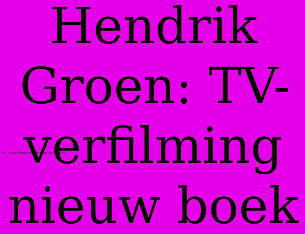 Hendrik Groen: TV-verfilming Nieuw Boek