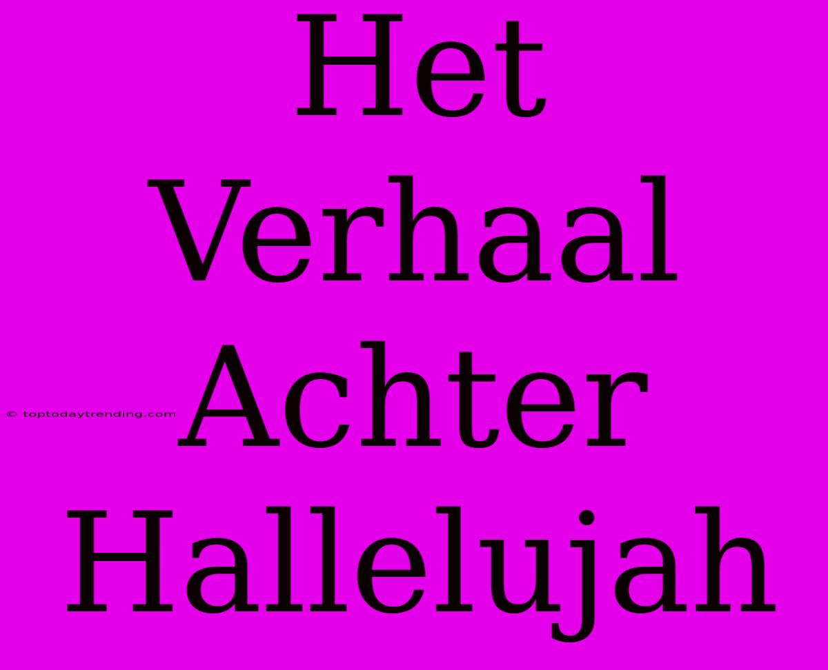 Het Verhaal Achter Hallelujah