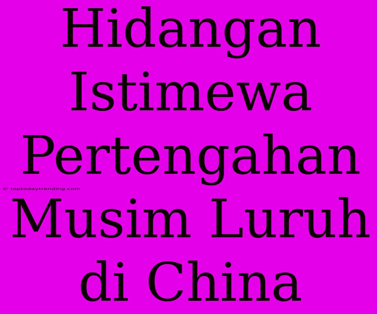 Hidangan Istimewa Pertengahan Musim Luruh Di China