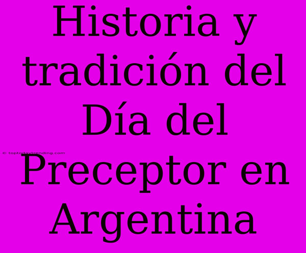 Historia Y Tradición Del Día Del Preceptor En Argentina