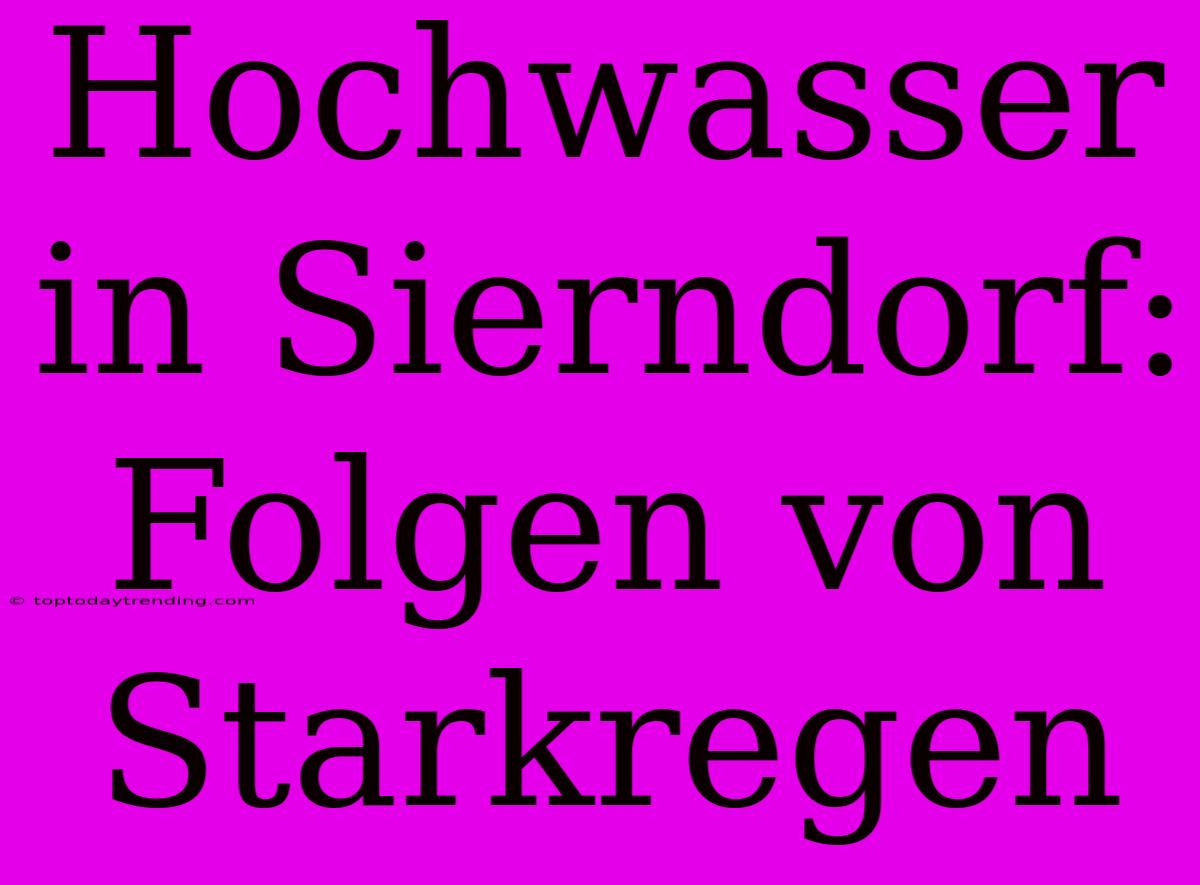 Hochwasser In Sierndorf: Folgen Von Starkregen