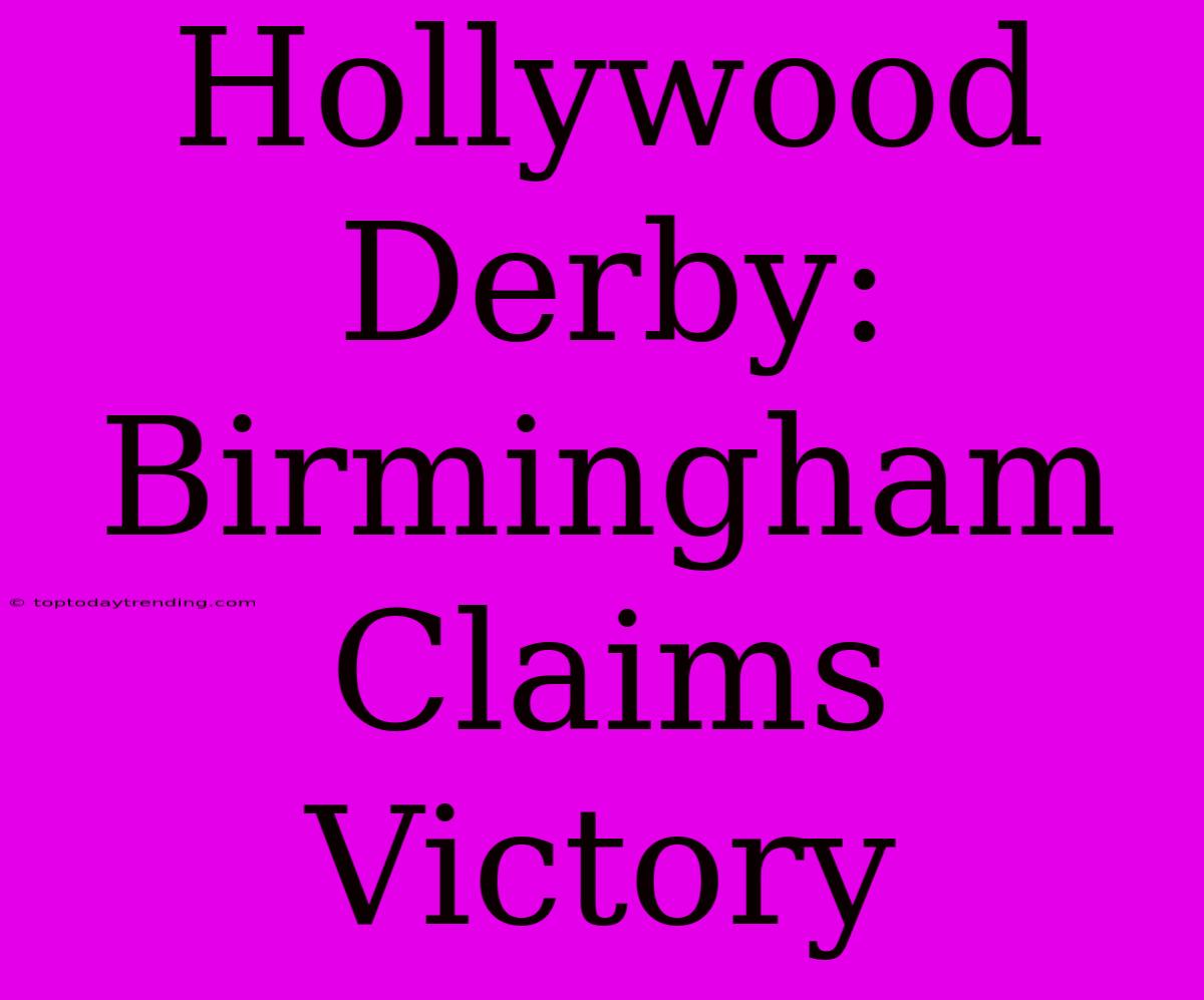 Hollywood Derby: Birmingham Claims Victory