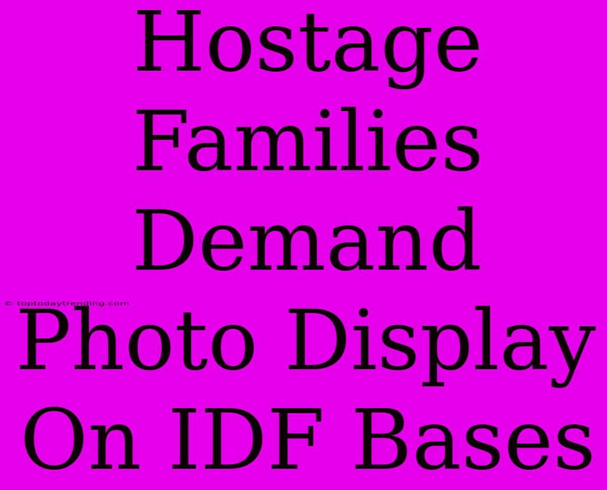 Hostage Families Demand Photo Display On IDF Bases