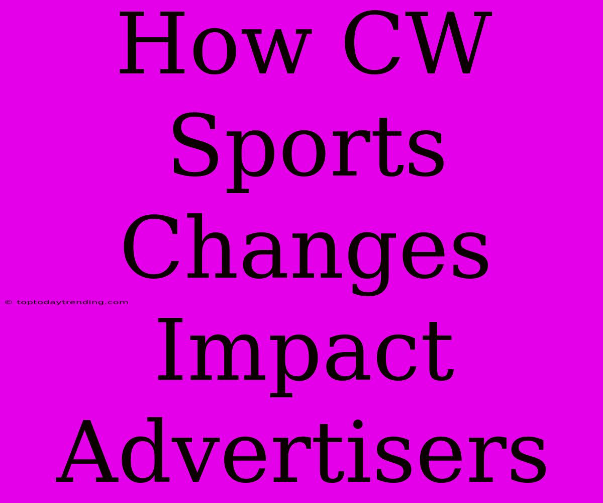 How CW Sports Changes Impact Advertisers