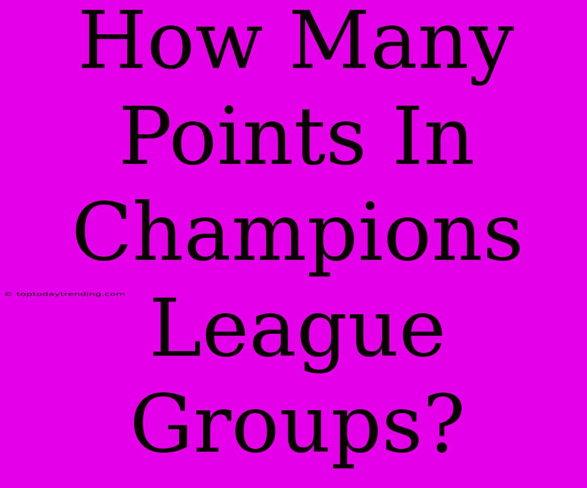 How Many Points In Champions League Groups?