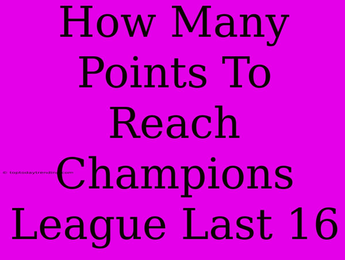 How Many Points To Reach Champions League Last 16