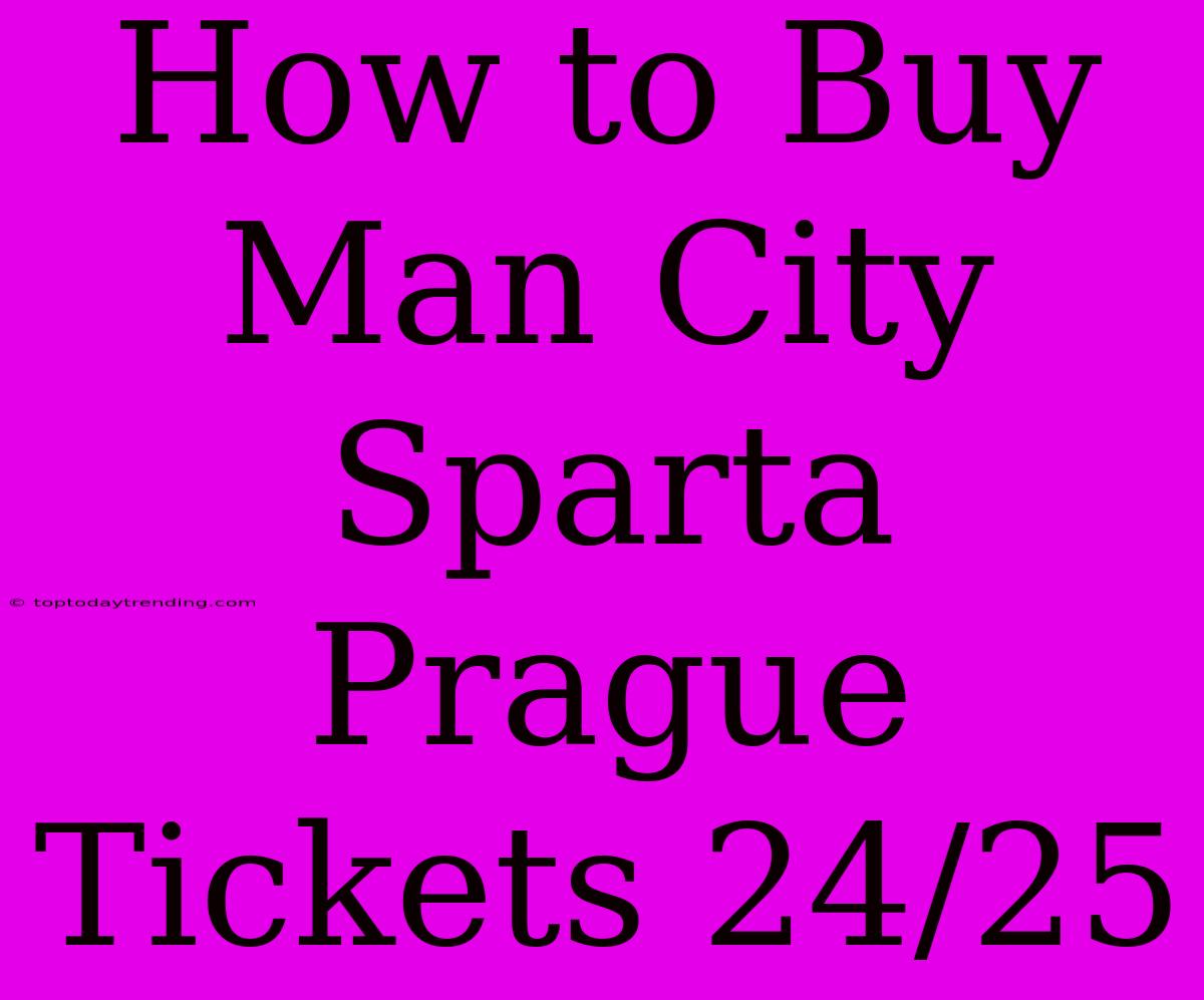 How To Buy Man City Sparta Prague Tickets 24/25