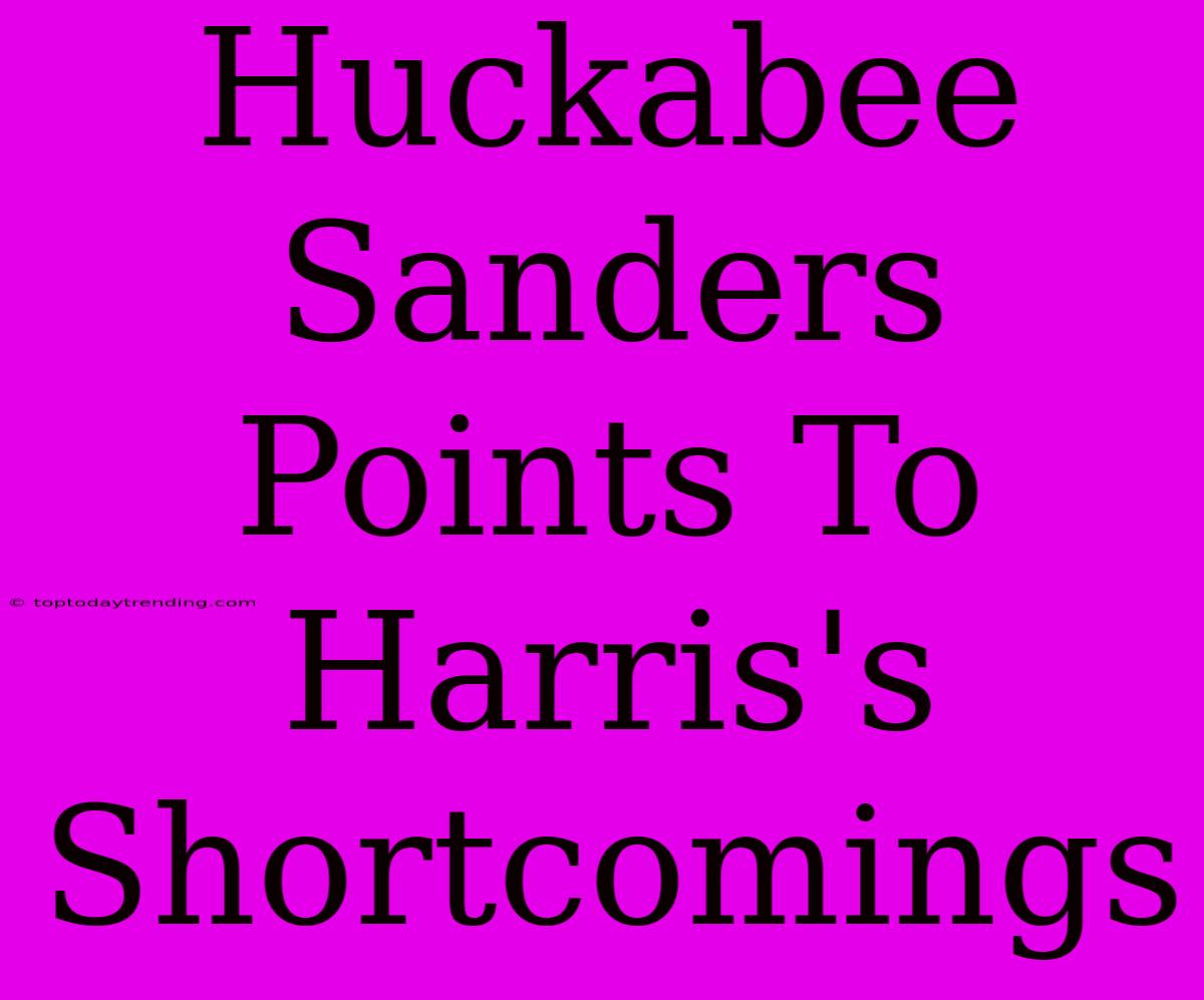 Huckabee Sanders Points To Harris's Shortcomings