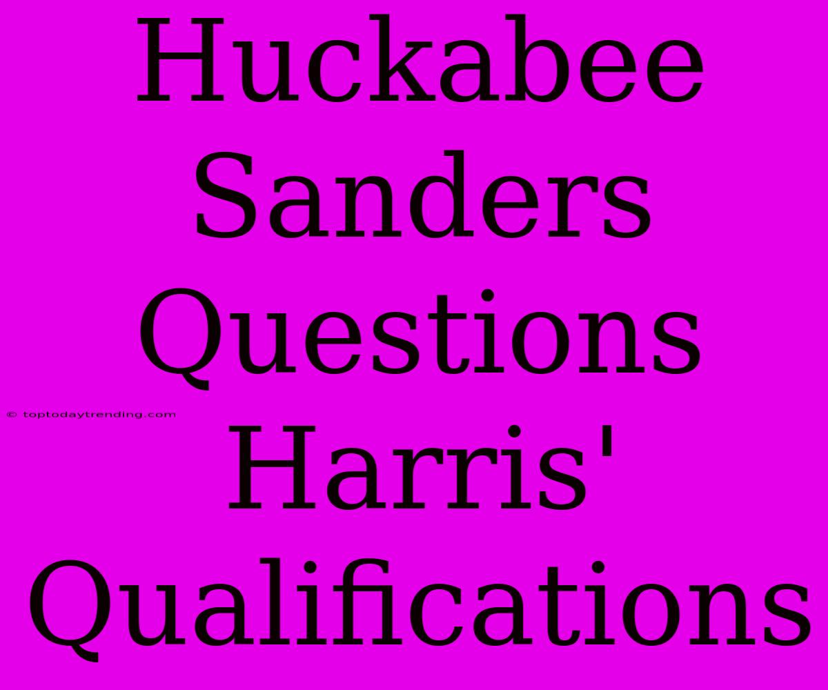 Huckabee Sanders Questions Harris' Qualifications