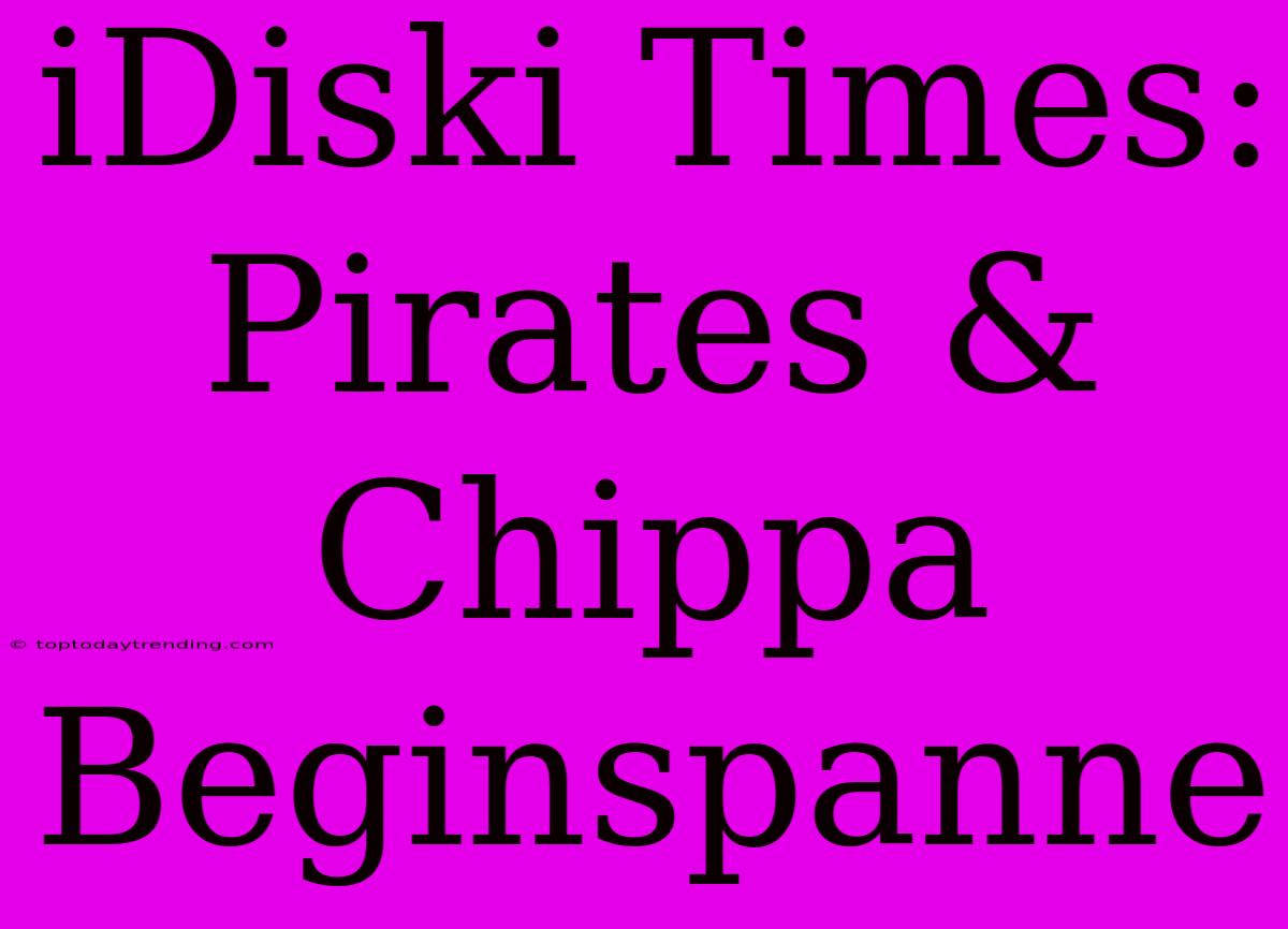 IDiski Times: Pirates & Chippa Beginspanne