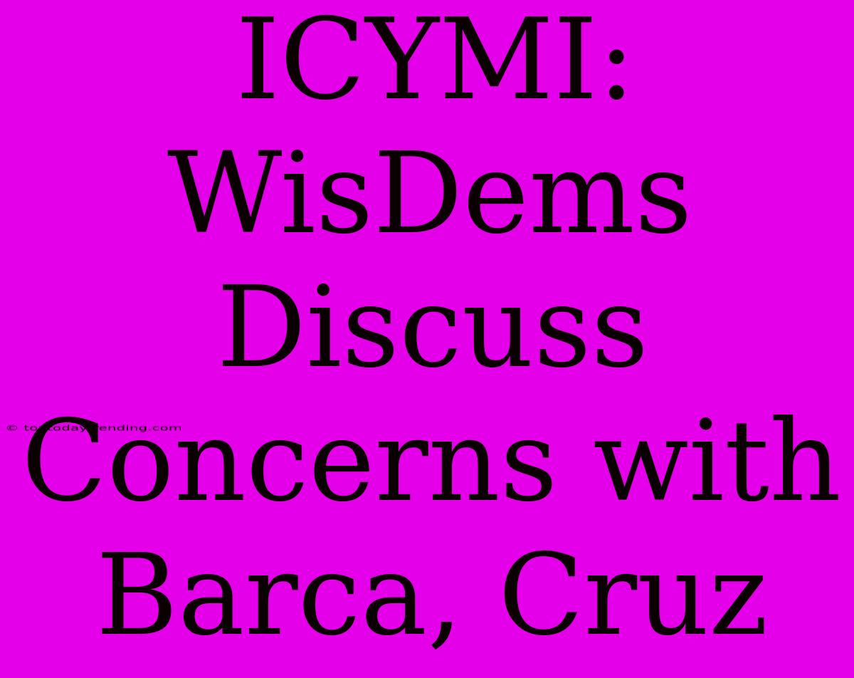 ICYMI: WisDems Discuss Concerns With Barca, Cruz