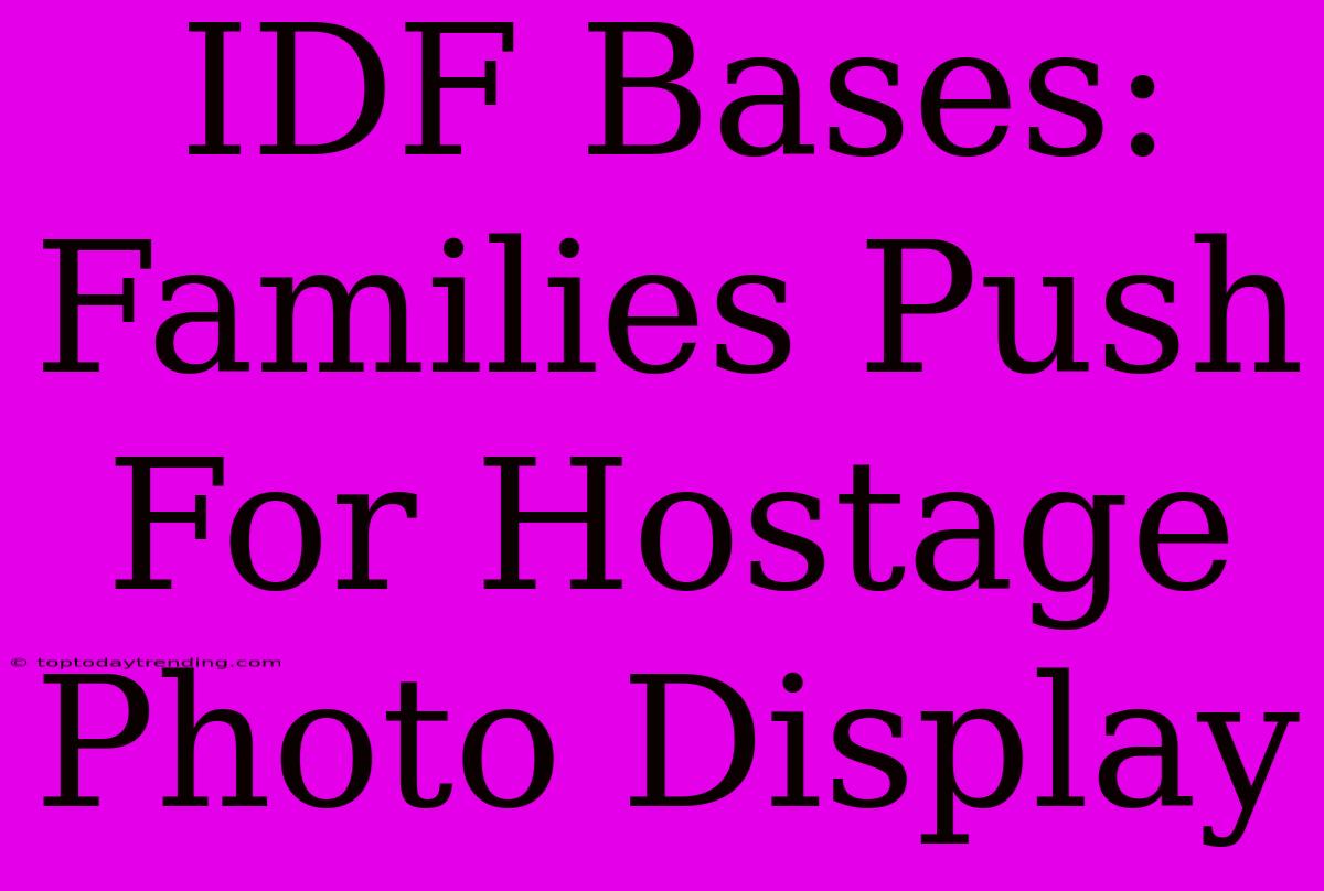 IDF Bases: Families Push For Hostage Photo Display