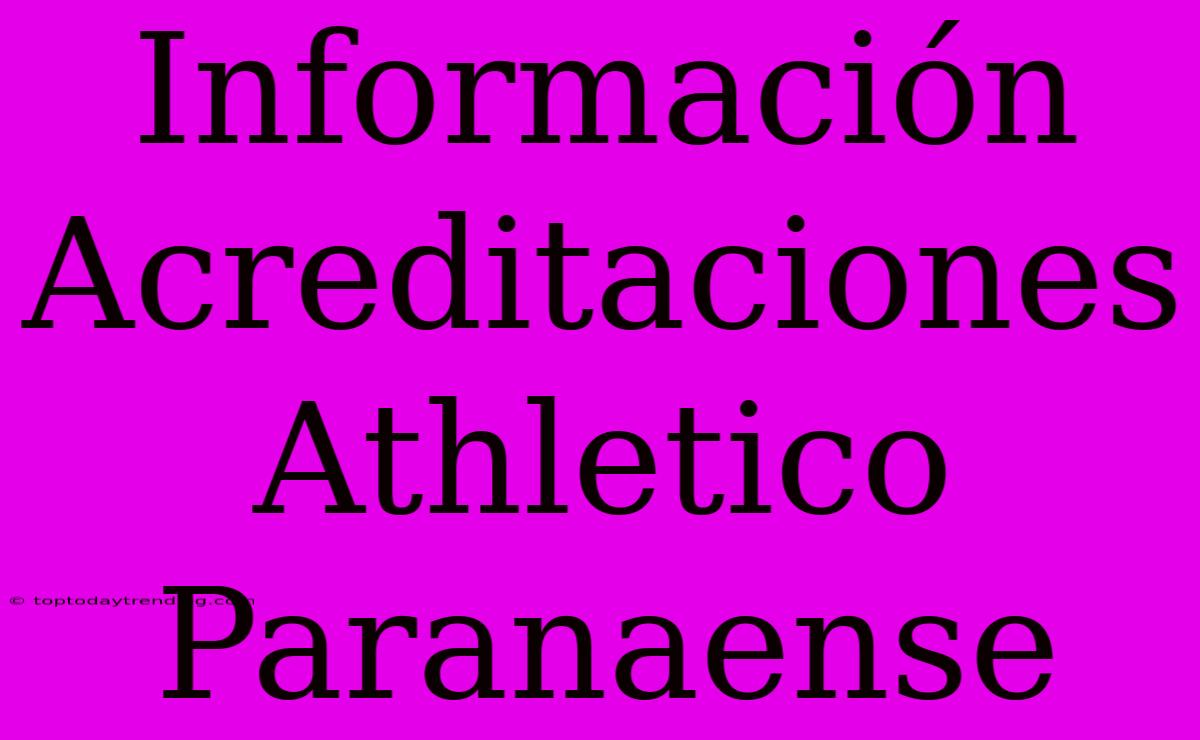 Información Acreditaciones Athletico Paranaense