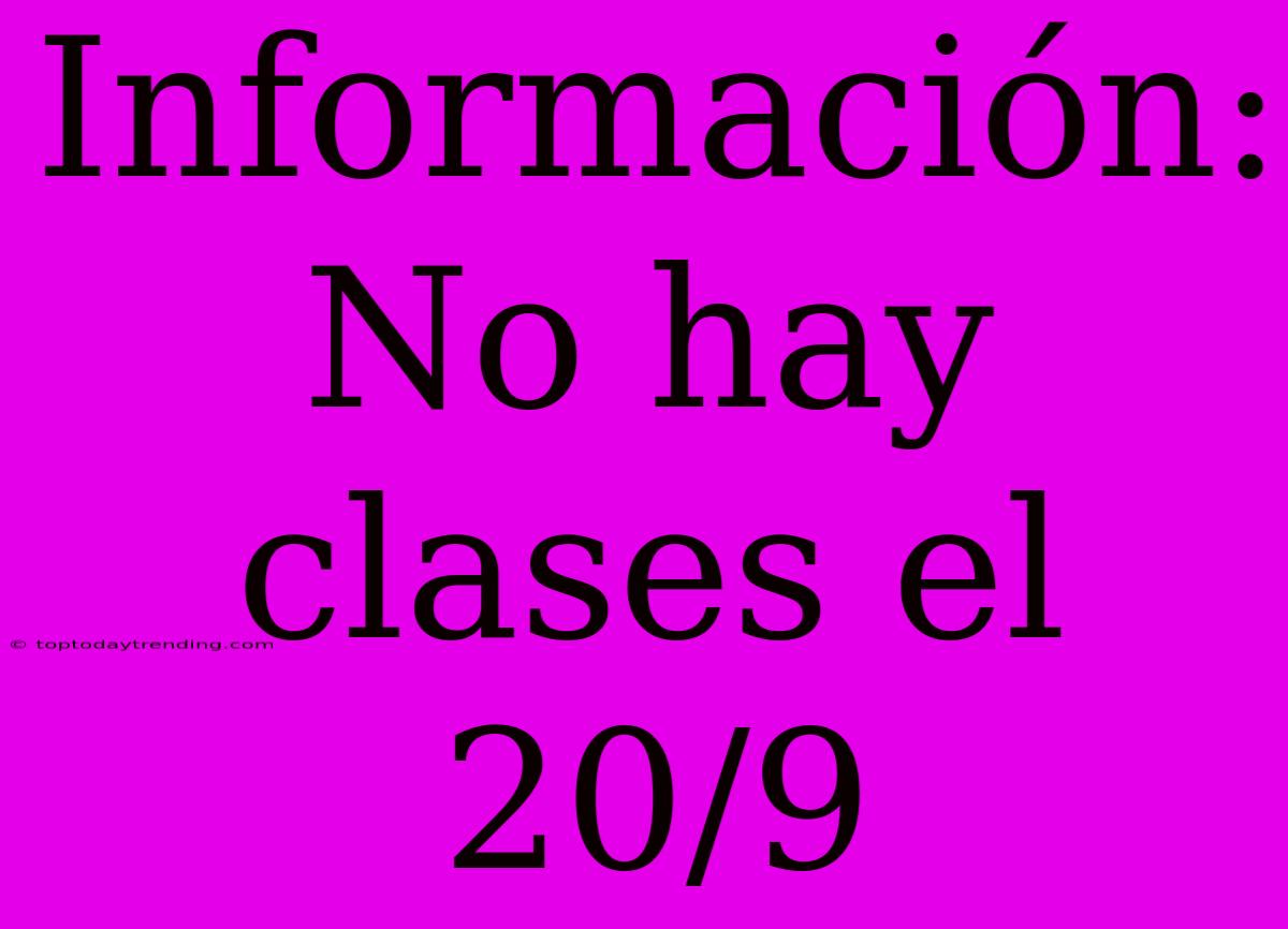 Información: No Hay Clases El 20/9