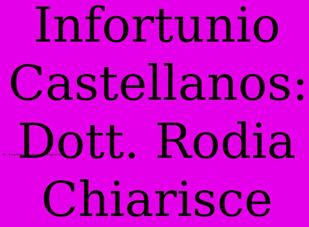 Infortunio Castellanos: Dott. Rodia Chiarisce