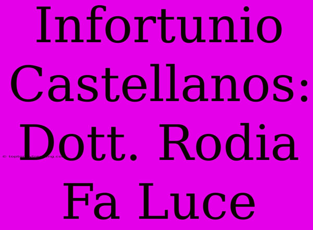 Infortunio Castellanos: Dott. Rodia Fa Luce