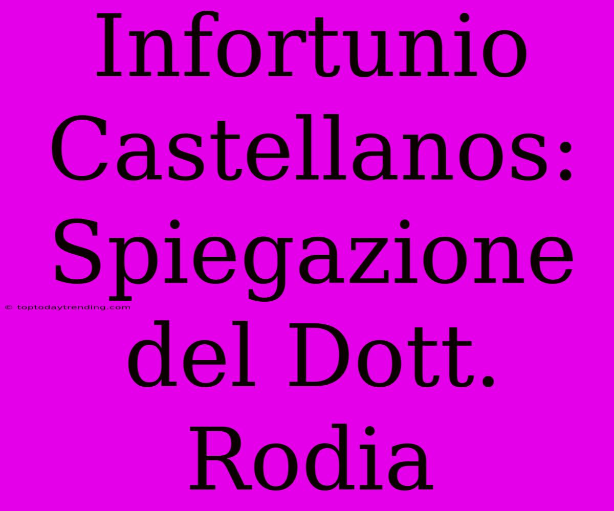 Infortunio Castellanos: Spiegazione Del Dott. Rodia