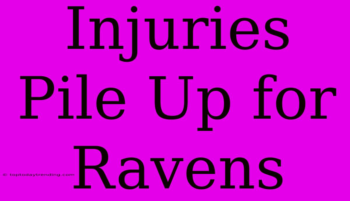 Injuries Pile Up For Ravens