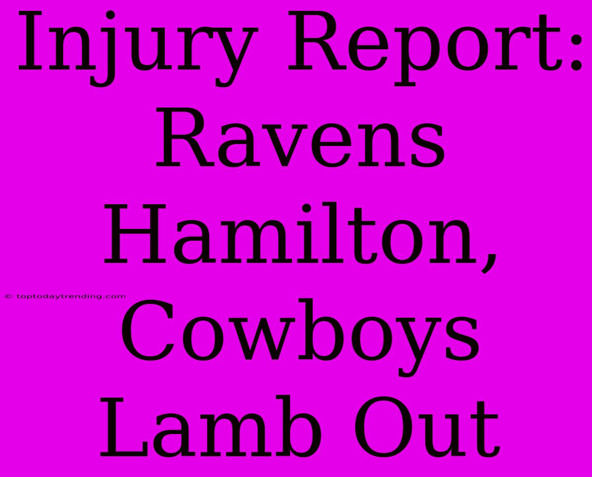 Injury Report: Ravens Hamilton, Cowboys Lamb Out