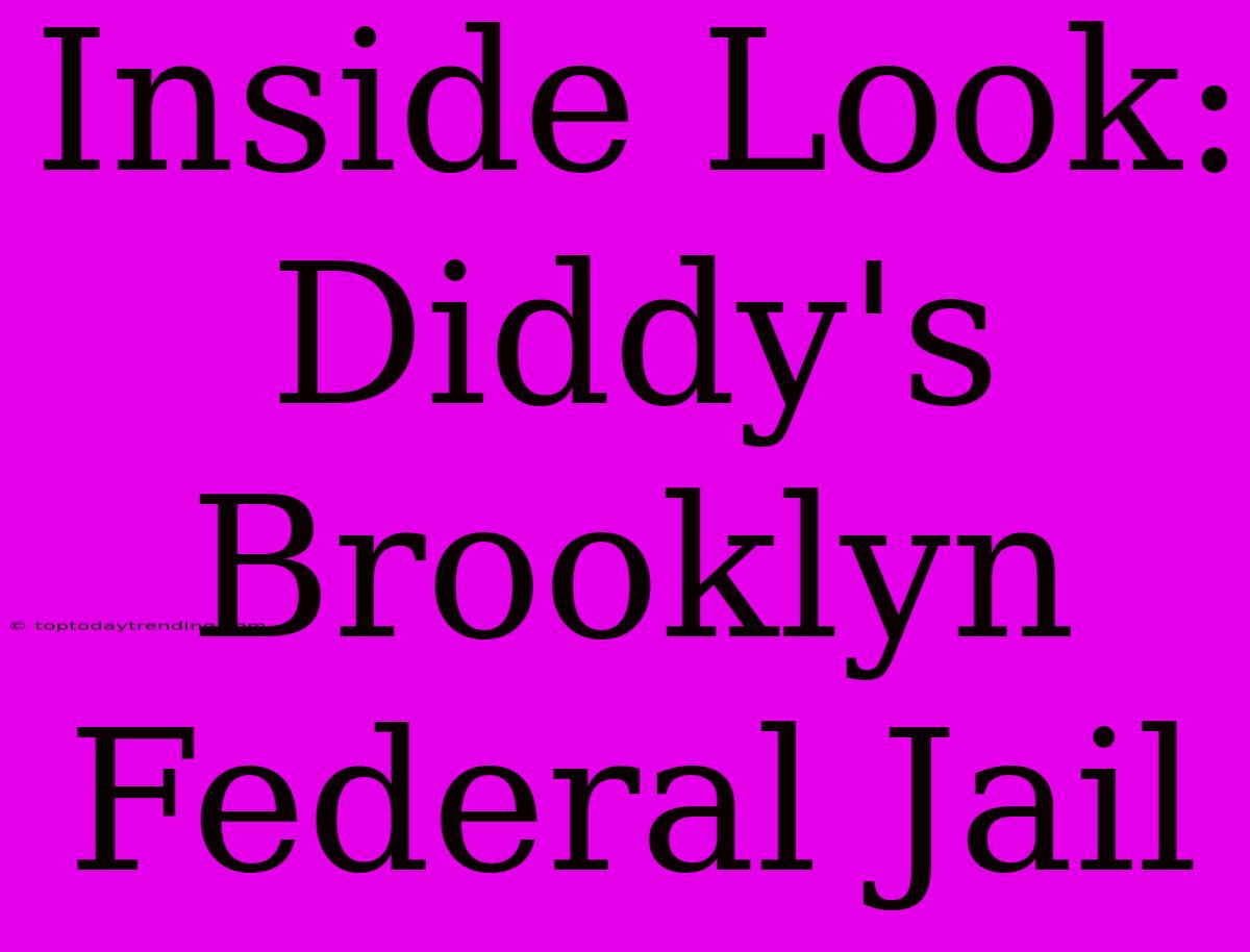 Inside Look: Diddy's Brooklyn Federal Jail