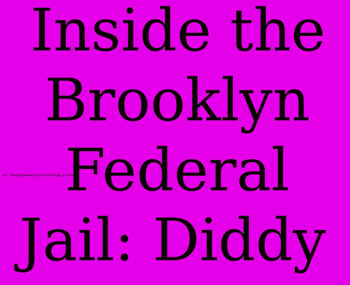 Inside The Brooklyn Federal Jail: Diddy