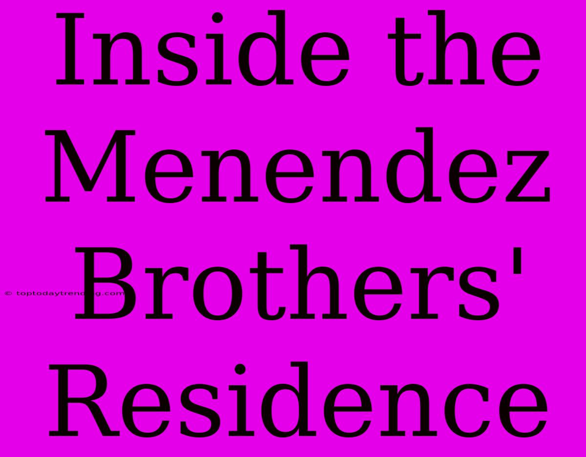 Inside The Menendez Brothers' Residence