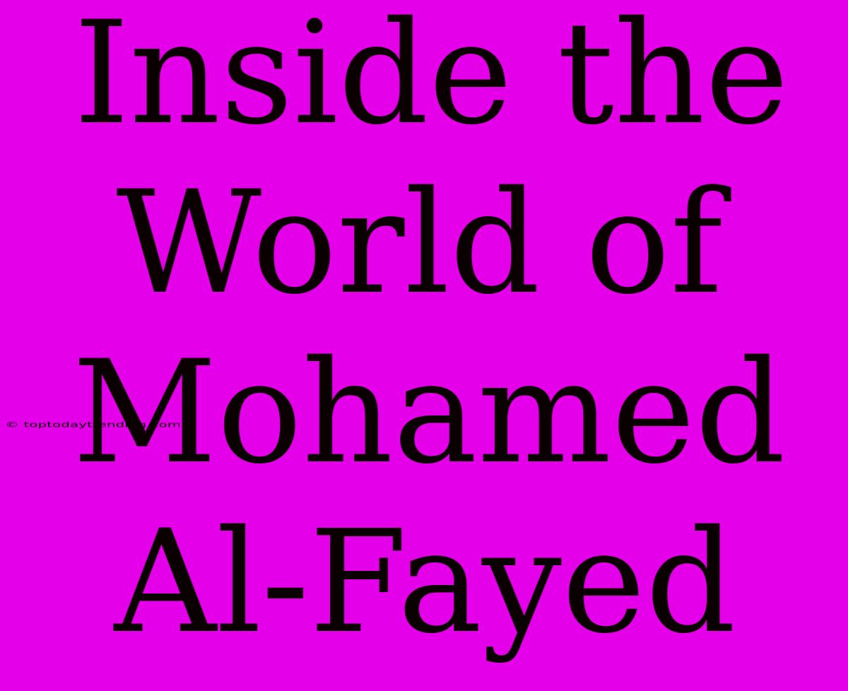 Inside The World Of Mohamed Al-Fayed