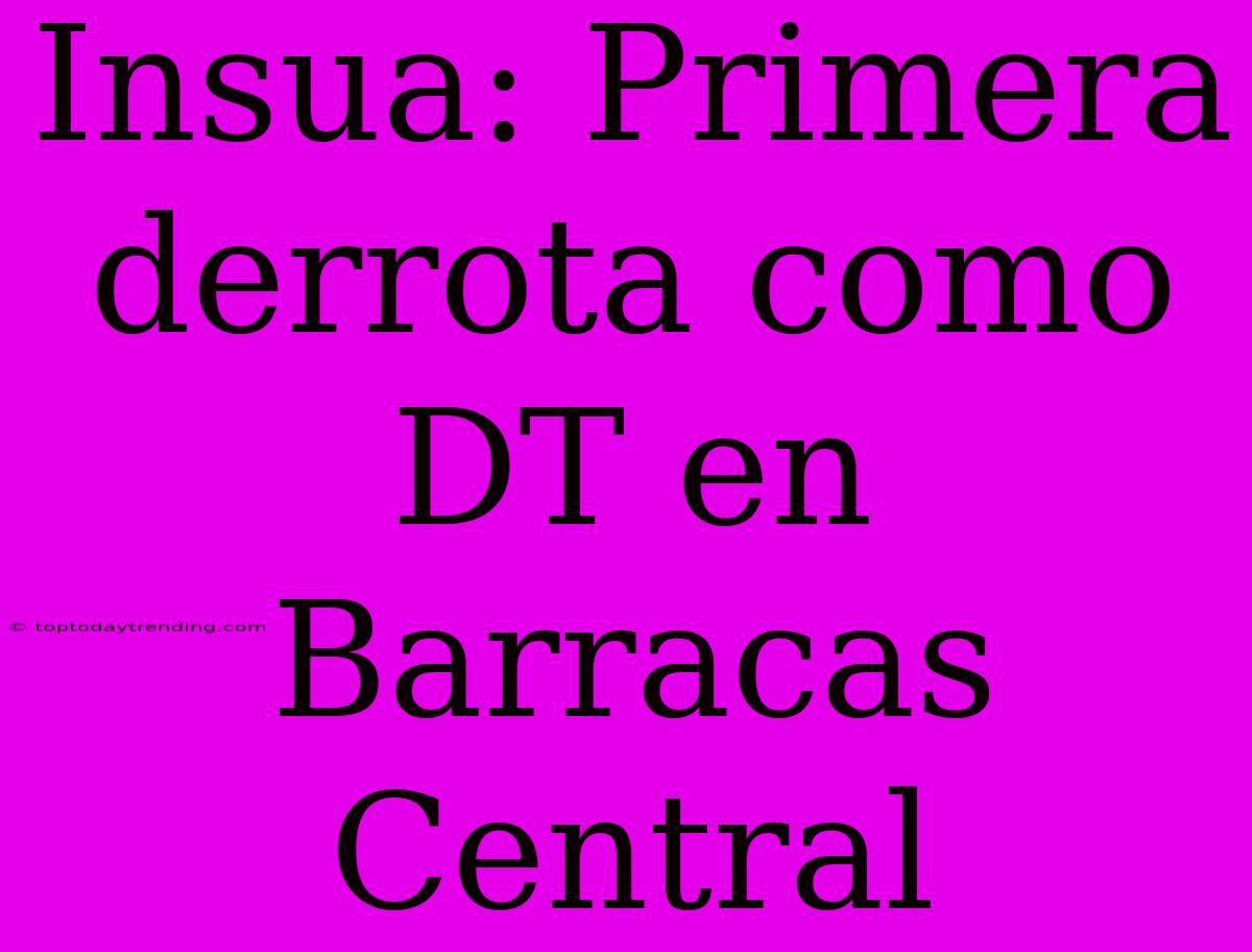 Insua: Primera Derrota Como DT En Barracas Central