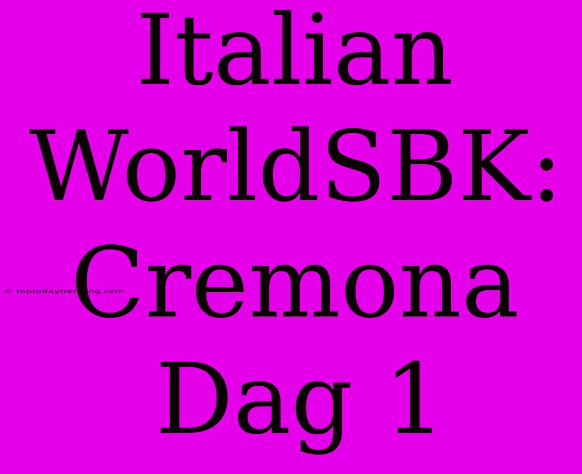 Italian WorldSBK: Cremona Dag 1